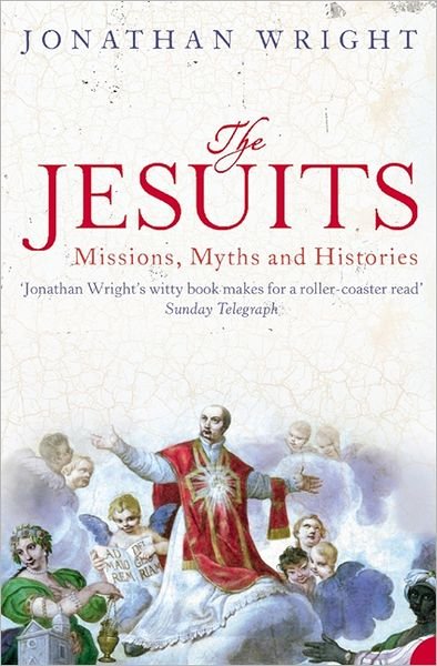 The Jesuits - Jonathan Wright - Kirjat - HarperCollins Publishers - 9780006532125 - tiistai 17. toukokuuta 2005