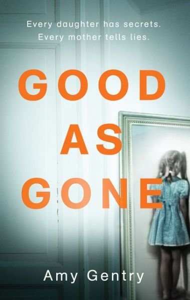 Good as Gone - Amy Gentry - Bøger - HarperCollins Publishers - 9780008228125 - 1. april 2017
