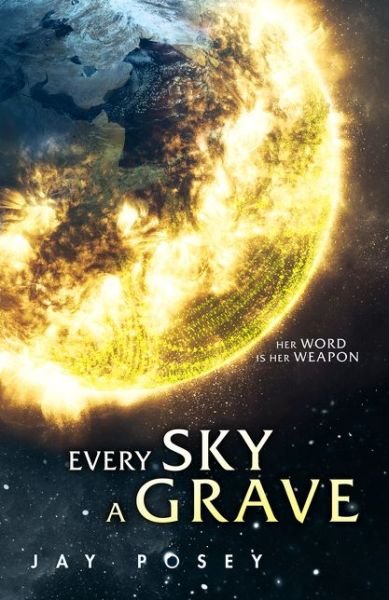 Every Sky A Grave - The Ascendance Series - Jay Posey - Bücher - HarperCollins Publishers - 9780008327125 - 9. Juli 2020