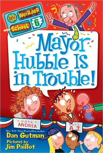 My Weirder School #6: Mayor Hubble is in Trouble! - My Weirder School - Dan Gutman - Książki - HarperCollins Publishers Inc - 9780062042125 - 21 sierpnia 2012