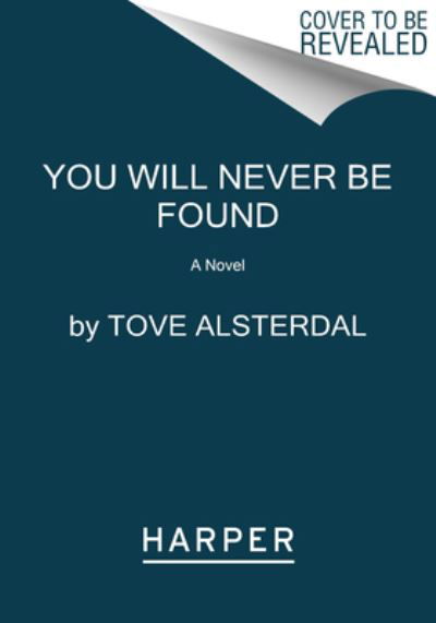 Cover for Tove Alsterdal · You Will Never Be Found: A Mystery Novel - The High Coast Series (Paperback Bog) (2024)
