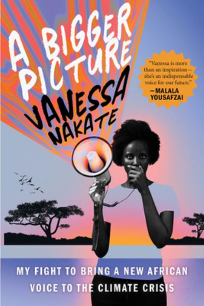 Cover for Vanessa Nakate · A Bigger Picture: My Fight to Bring a New African Voice to the Climate Crisis (Paperback Book) (2022)