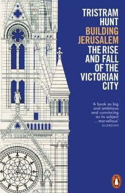 Cover for Tristram Hunt · Building Jerusalem: The Rise and Fall of the Victorian City (Taschenbuch) (2019)
