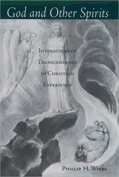 Cover for Wiebe, Phillip (Professor of Philosophy, Professor of Philosophy, Trinity Western University) · God and Other Spirits: Intimations of Transcendence in Christian Experience (Hardcover Book) (2004)