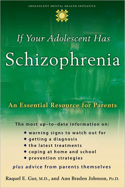 Cover for Gur, Raquel E., MD (Professor of Psychiatry, Neurology and Radiology, Professor of Psychiatry, Neurology and Radiology, University of Pennsylvania, USA) · If Your Adolescent Has Schizophrenia: An essential resource for parents - Adolescent Mental Health Initiative (Paperback Book) (2006)