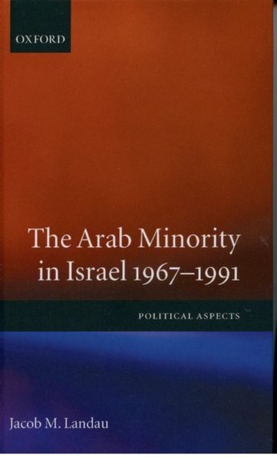 Cover for Landau, Jacob M. (Gersten Professor of Political Science, Gersten Professor of Political Science, Hebrew University of Jerusalem) · The Arab Minority in Israel, 1967-1991: Political Aspects (Hardcover Book) (1993)