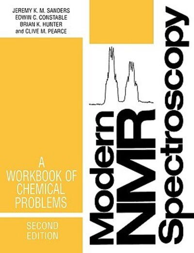 Cover for Sanders, Jeremy K. M. (Reader in Chemistry, University Chemical Laboratory, Reader in Chemistry, University Chemical Laboratory, University of Cambridge) · Modern NMR Spectroscopy: A Workbook of Chemical Problems (Paperback Book) [2 Revised edition] (1993)