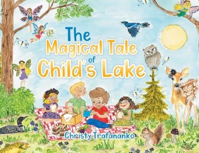 Cover for Christy Trafananko · The Magical Tale of Child's Lake (Paperback Book) (2021)