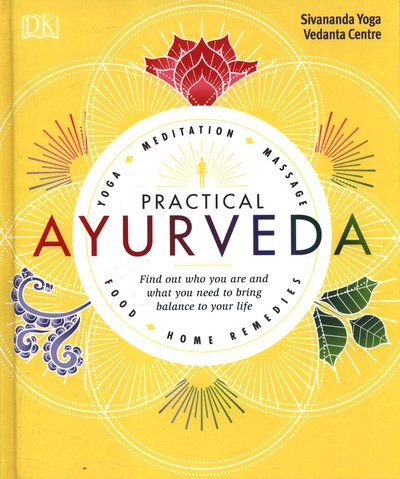 Cover for Sivananda Yoga Vedanta Centre · Practical Ayurveda: Find Out Who You Are and What You Need to Bring Balance to Your Life (Hardcover Book) (2018)