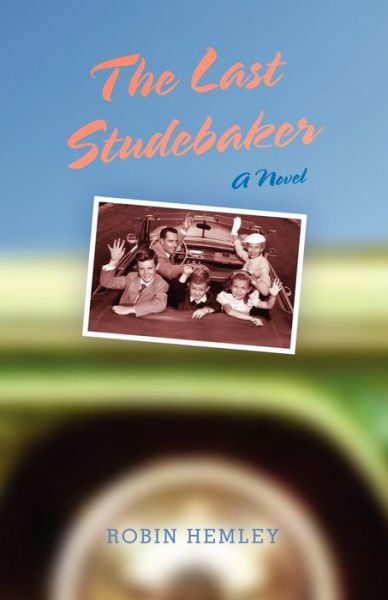 The Last Studebaker: A Novel - Robin Hemley - Kirjat - Indiana University Press - 9780253000125 - torstai 29. maaliskuuta 2012