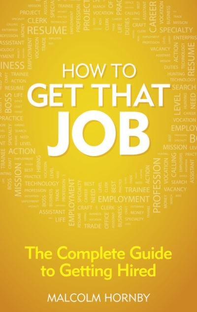 Cover for Malcolm Hornby · How to get that job: The complete guide to getting hired (Paperback Book) (2012)
