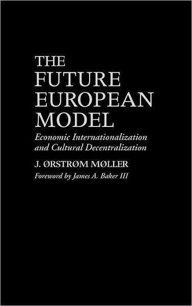 Cover for J. Moller · The Future European Model: Economic Internationalization and Cultural Decentralization (Hardcover Book) (1995)