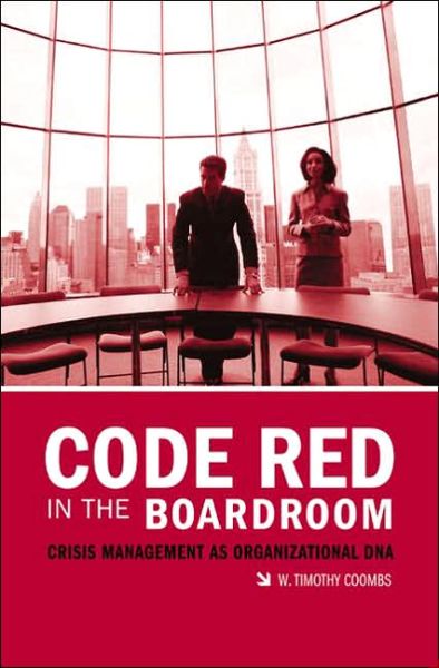 Cover for W. Timothy Coombs · Code Red in the Boardroom: Crisis Management as Organizational DNA (Hardcover Book) [Annotated edition] (2006)