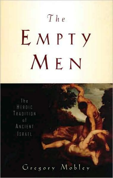 Cover for Gregory Mobley · The Empty Men: The Heroic Tradition of Ancient Israel - The Anchor Yale Bible Reference Library (Hardcover Book) (2005)