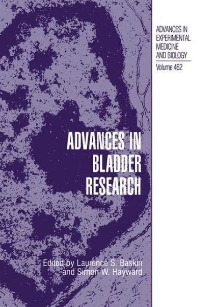 Advances in Bladder Research - Advances in Experimental Medicine and Biology - Baskin - Books - Springer Science+Business Media - 9780306461125 - June 30, 1999