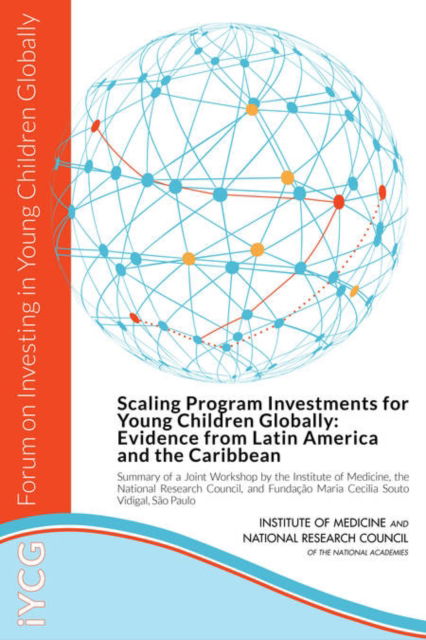 Cover for National Research Council · Scaling Program Investments for Young Children Globally: Evidence from Latin America and the Caribbean: Summary of a Joint Workshop by the Institute of Medicine, the National Research Council, and Fundacao Maria Cecilia Souto Vidigal, Sao Paulo (Paperback Book) (2015)