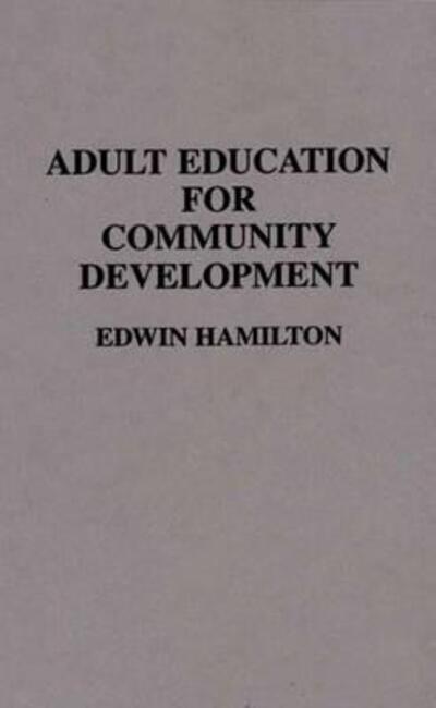 Cover for Edwin Hamilton · Adult Education for Community Development - Contributions to the Study of Education (Hardcover Book) (1992)