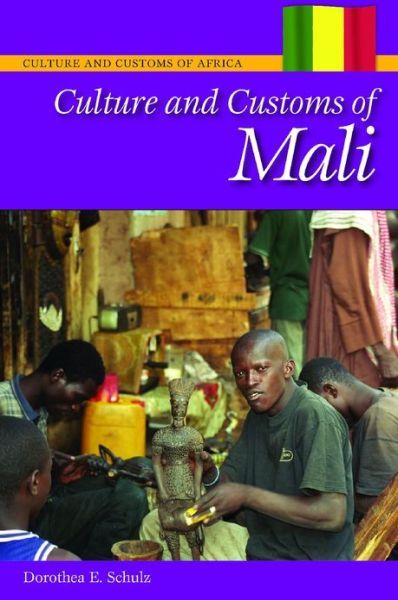 Cover for Dorothea E. Schulz Ph.D. · Culture and Customs of Mali - Culture and Customs of Africa (Hardcover Book) [Annotated edition] (2012)