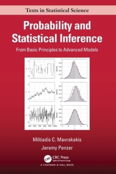 Cover for Mavrakakis, Miltiadis C. (Imperial College London, United Kingdom) · Probability and Statistical Inference: From Basic Principles to Advanced Models - Chapman &amp; Hall / CRC Texts in Statistical Science (Paperback Book) (2022)