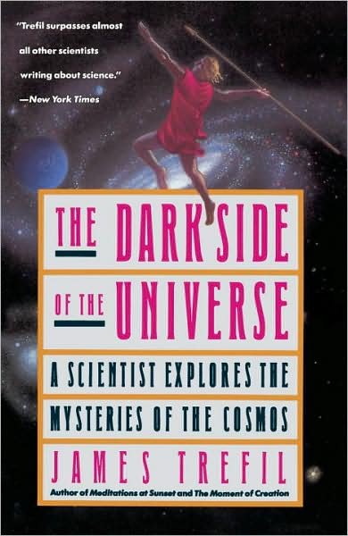 Cover for James Trefil · The Dark Side of the Universe: a Scientist Explores the Mysteries of the Cosmos (Paperback Book) [Reprint edition] (1989)