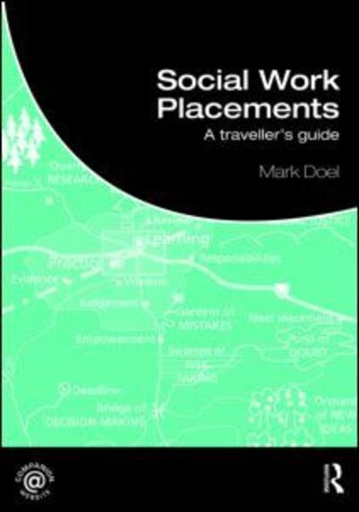 Cover for Doel, Mark (Sheffield Hallam University, UK) · Social Work Placements: A Traveller's Guide - Student Social Work (Paperback Book) (2009)