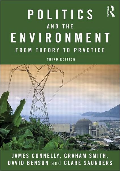 Politics and the Environment: From Theory to Practice - James Connelly - Bøker - Taylor & Francis Ltd - 9780415572125 - 12. mars 2012