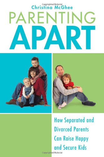 Cover for Christina Mcghee · Parenting Apart: How Separated and Divorced Parents Can Raise Happy and Secure Kids (Paperback Book) (2010)
