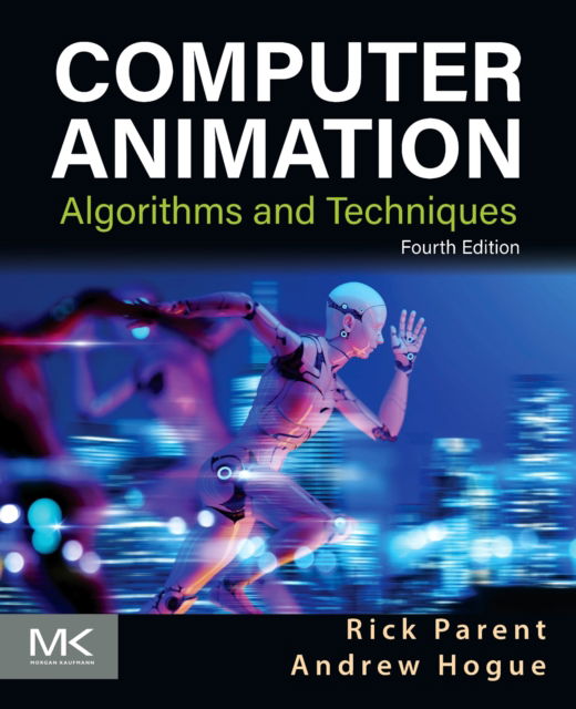 Cover for Hogue, Andrew, Ph.D. (Faculty of Business and Information Technology, Ontario Tech University, Oshawa, Ontario, Canada) · Computer Animation: Algorithms and Techniques (Paperback Book) (2025)