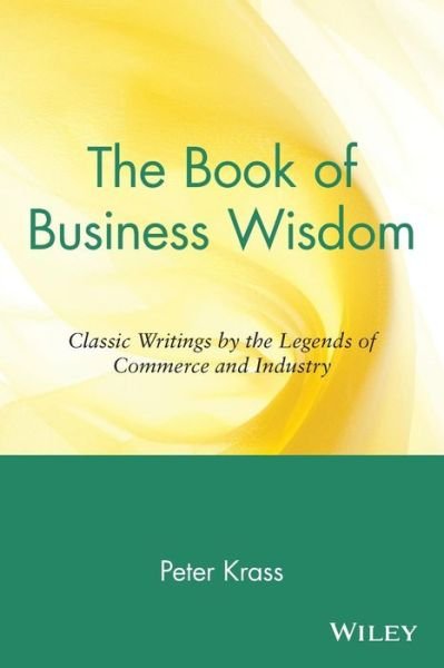 Cover for P Krass · The Book of Business Wisdom: Classic Writings by the Legends of Commerce and Industry (Paperback Book) (1997)