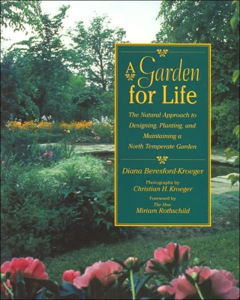 A Garden for Life: The Natural Approach to Designing, Planting, and Maintaining a North Temperate Garden - Diana Beresford-Kroeger - Boeken - The University of Michigan Press - 9780472030125 - 31 maart 2004