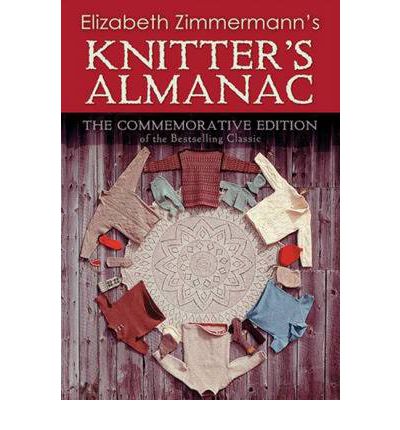 Cover for Elizabeth Zimmerman · Elizabeth Zimmerman's Knitter's Almanac: The Commemorative Edition of the Bestselling Classic (Hardcover Book) (2010)