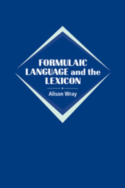 Cover for Wray, Alison (Cardiff University) · Formulaic Language and the Lexicon (Pocketbok) (2005)