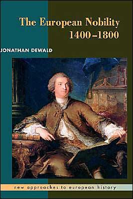 Cover for Dewald, Jonathan (State University of New York, Buffalo) · The European Nobility, 1400–1800 - New Approaches to European History (Hardcover bog) (1996)