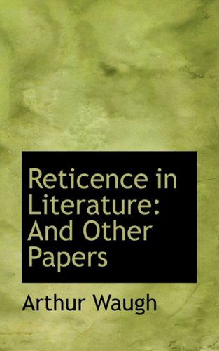 Cover for Arthur Waugh · Reticence in Literature: and Other Papers (Paperback Book) (2008)