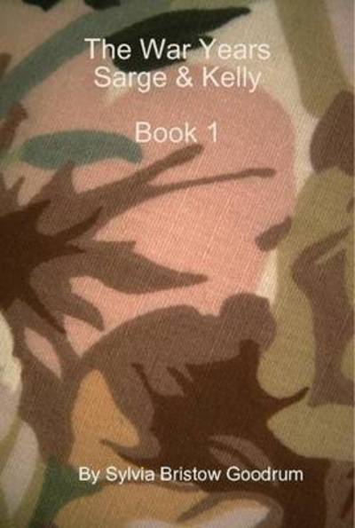 Cover for Sylvia Goodrum · War Years Sarge and Kelly (Book) (2008)