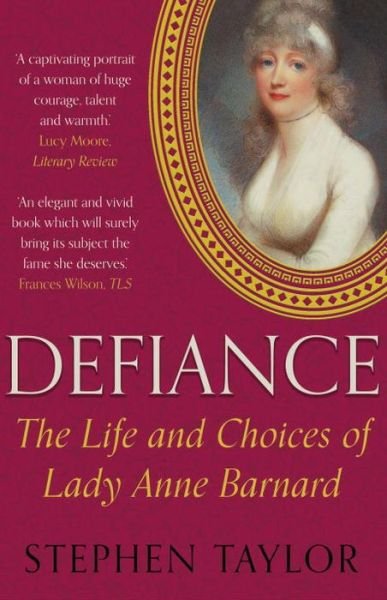 Cover for Stephen Taylor · Defiance: The Life and Choices of Lady Anne Barnard (Paperback Book) [Main edition] (2017)