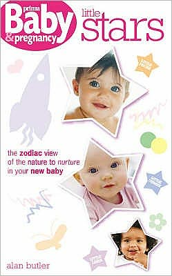 Cover for Alan Butler · Little Stars: The Zodiac View of the Nature to Nurture in Your New Baby - Prima Baby &amp; Pregnancy S. (Paperback Book) (2007)