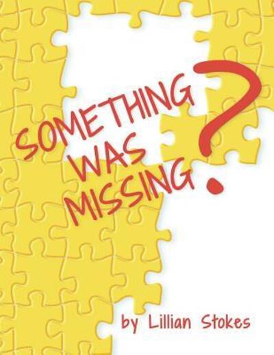 Cover for Lillian Stokes · Something Was Missing? (Paperback Book) (2018)