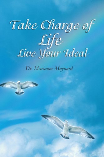 Cover for Maynard, Marianne, Phd · Take Charge of Life Live Your Ideal (Paperback Book) (2005)