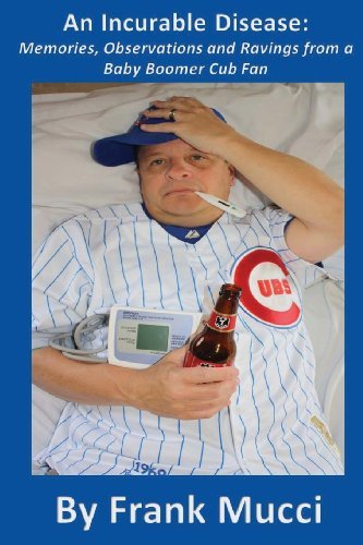 Cover for Frank Mucci · An Incurable Disease: Memories, Observations and Ravings from a Baby Boomer Cub Fan (Paperback Book) (2013)