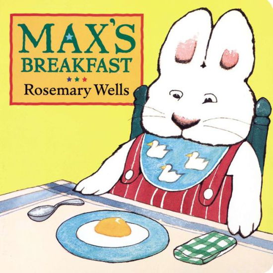 Cover for Rosemary Wells · Max's Breakfast (Max and Ruby) (Board book) (2004)