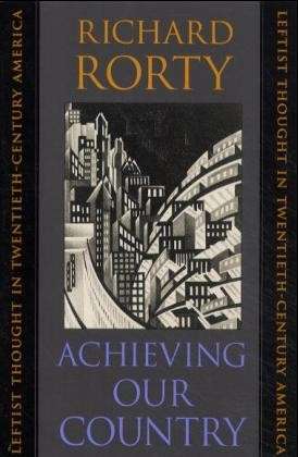 Achieving Our Country: Leftist Thought in Twentieth-Century America - The William E. Massey Sr. Lectures in American Studies - Richard Rorty - Livros - Harvard University Press - 9780674003125 - 1 de setembro de 1999