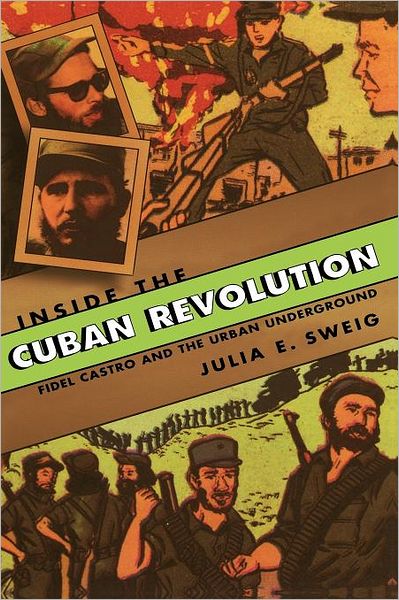Cover for Julia E. Sweig · Inside the Cuban Revolution: Fidel Castro and the Urban Underground (Paperback Book) (2004)