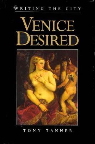 Cover for T Tanner · Venice Desired (Cobee) - Convergences: Inventories of the Present (Hardcover Book) (1993)