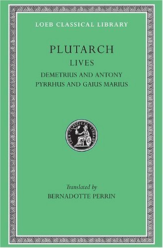 Lives, Volume IX: Demetrius and Antony. Pyrrhus and Gaius Marius - Loeb Classical Library - Plutarch - Books - Harvard University Press - 9780674991125 - 1920
