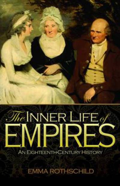 Cover for Emma Rothschild · The Inner Life of Empires: An Eighteenth-Century History (Paperback Book) (2012)