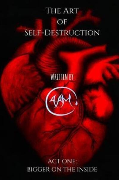 4 A.m. · The Art of Self-Destruction : Act One : Bigger on the Inside (Paperback Book) (2016)