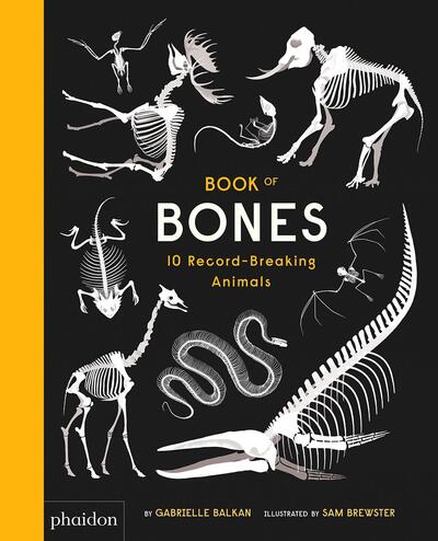 Book of Bones: 10 Record-Breaking Animals - Gabrielle Balkan - Książki - Phaidon Press - 9780714875125 - 18 września 2017