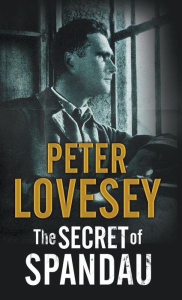 Cover for Peter Lovesey · The Secret of Spandau (Hardcover Book) [Main edition] (2016)