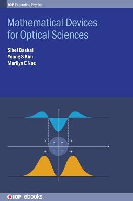 Cover for Baskal, Sibel (Middle East Technical University, Ankara, Turkey) · Mathematical Devices for Optical Sciences - IOP Expanding Physics (Hardcover Book) (2019)